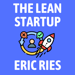 The Lean Startup Summary