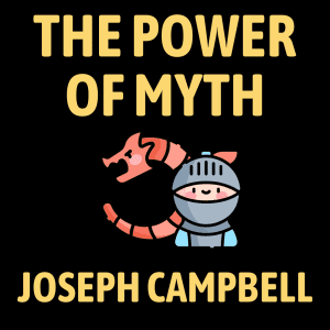 The Power of Myth Summary