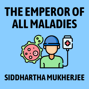 The Emperor of All Maladies Summary