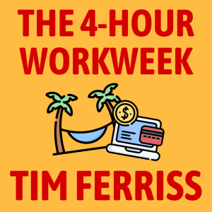 The 4-Hour Workweek Summary