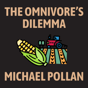 The Omnivore’s Dilemma Summary