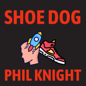 Shoe Dog Summary
