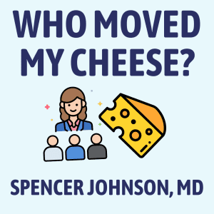 Who Moved My Cheese? Summary