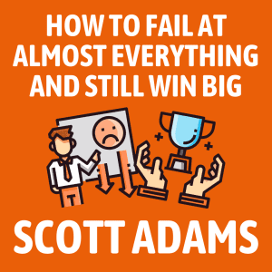 How to Fail at Almost Everything and Still Win Big Summary